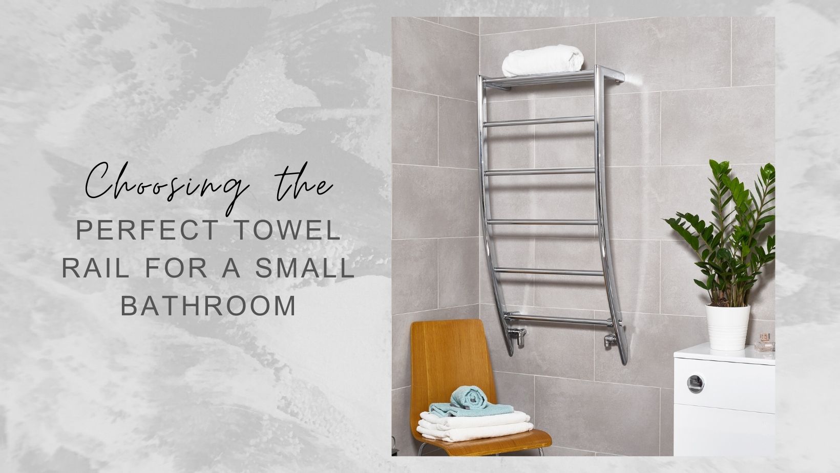 How to Choose the Perfect Towel Rail for a Small Bathroom
